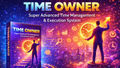 TIME OWNER - Super Advanced Time Management & Execution System